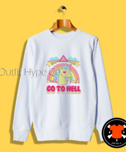 Go To Hell My Little Pony Funny Sweatshirt