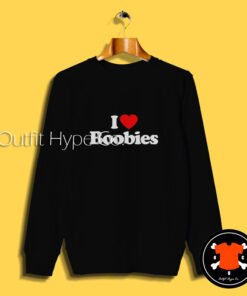 I Love Boobies Sweatshirt