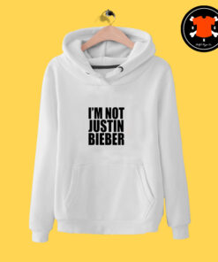 I’m Not Justin Bieber Hoodie