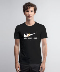 Just Do It Later Corgi T Shirt