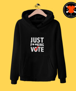 Just Fucking Vote Hoodie