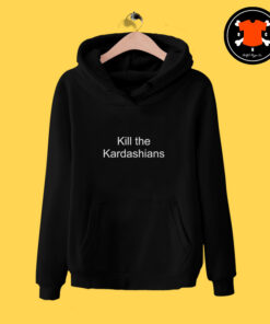 Kill The Kardashians Hoodie