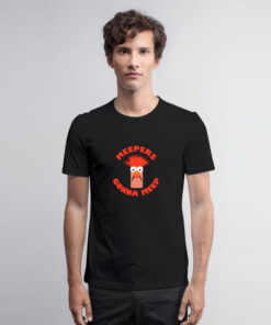 Meepers Gonna Meep T Shirt