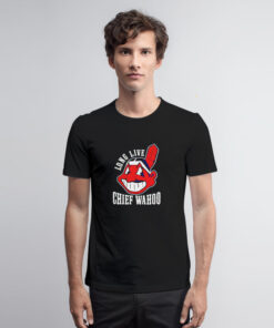 Long Live Chief Wahoo T Shirt