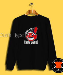 Long Live Chief Wahoo Sweatshirt