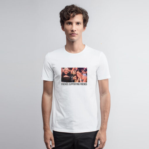 Friends Supporting Friends T Shirt