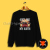 Get Me My Keys Sweatshirt