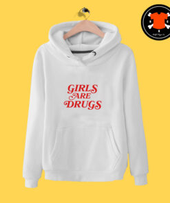 Girls Are Drugs Hoodie