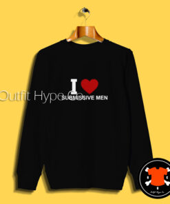 I Love Submissive Men Sweatshirt