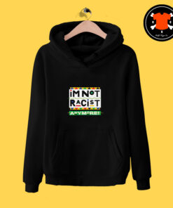 I’m Not Racist Anymore Hoodie