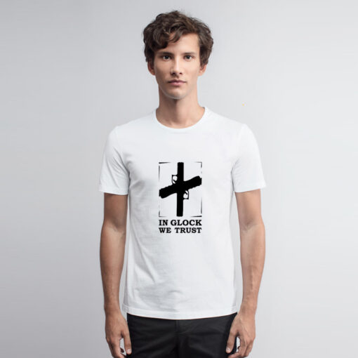 In Glock We Trust Jesus T Shirt