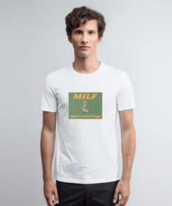 Man I Love Frogs MILF Funny T Shirt