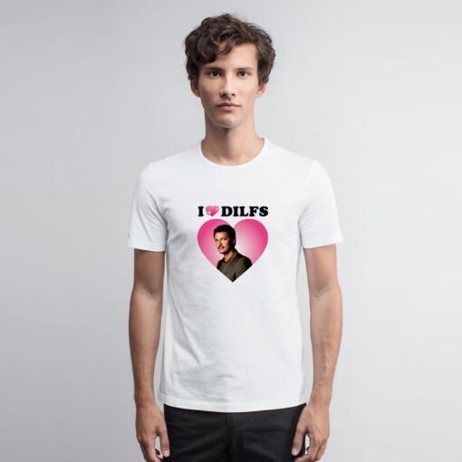 Pedro Pascal I Love DILFS T Shirt