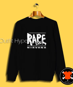 Rape Me Nirvana Grunge Sweatshirt