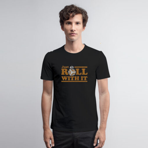 Star Wars BB-8 Just Roll With It T Shirt