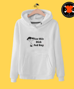 Tax This Dick Fedboy Funny Hoodie