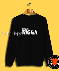 Texas Nigga Graphic Sweatshirt