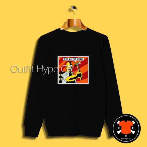 The Simpsons I Do All The Work Sweatshirt