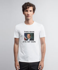 This Man Ate My Son T Shirt