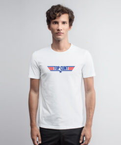 Top Gun Top Cunt Parody T Shirt