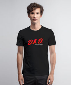 DAD Dads Against Dating DARE T Shirt