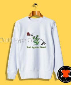 Dads Against Weed Sweatshirt