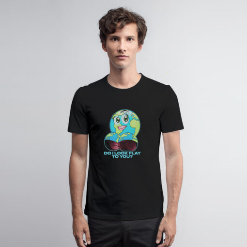 Do It Look Flat To You Graphic T Shirt