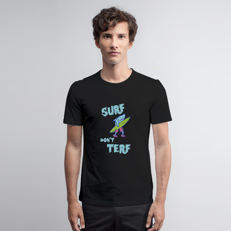 Shark Surf Dont Terf T Shirt