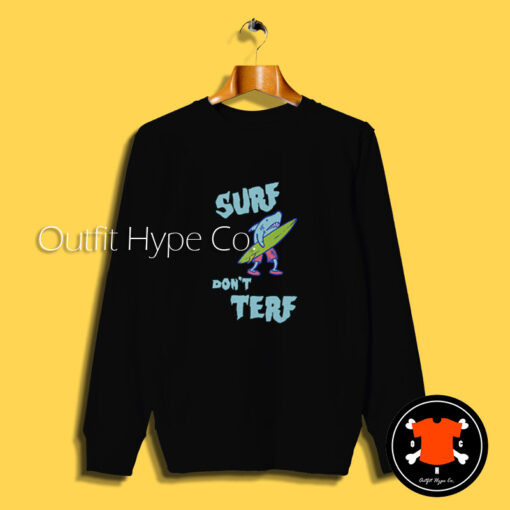 Shark Surf Don’t Terf Sweatshirt