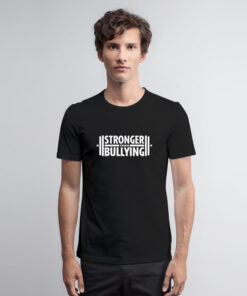 Stronger Than Bullying T Shirt