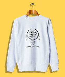 Time Is A Flat Circle Sweatshirt