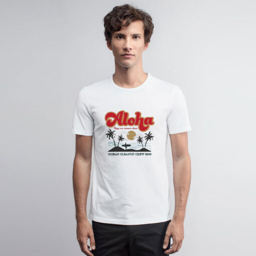 Aloha Keep Our Oceans Clean Funny T Shirt