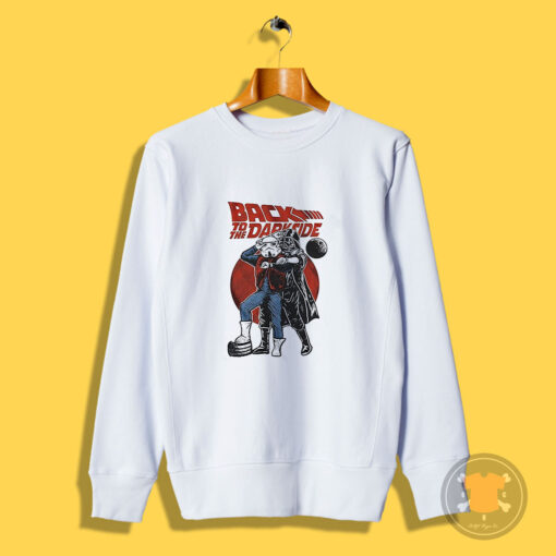 Back To The Dark Side Parody Movie Sweatshirt