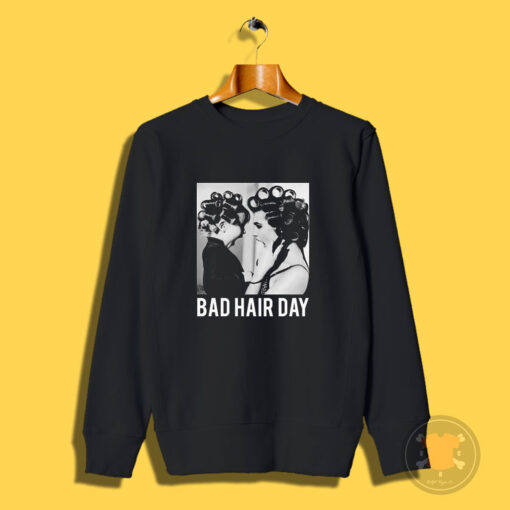 Be Famous Women Badha Rolled Bad Hair Day Sweatshirt