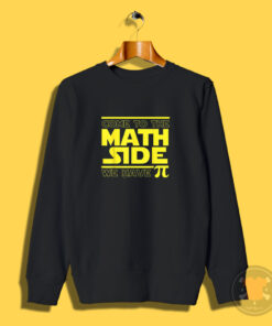 Come To The Math Side We Have Pi Funny Pi Day Sweatshirt