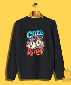 Cute But Psycho Bunny Sweatshirt