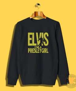 Elvis I’m A Presley Girl Sweatshirt