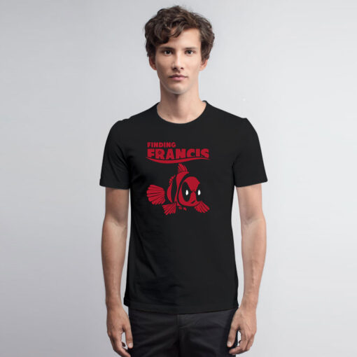 Finding Francis Deadpool T Shirt