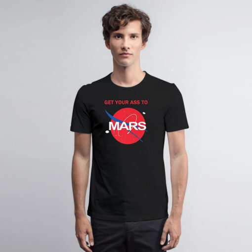 Get Your Ass To Mars Planetary Exploration Buzz T Shirt