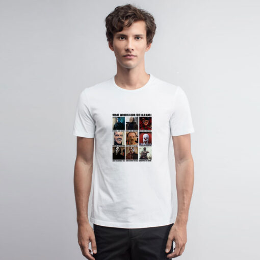 Horror Characters What Women Look For In A Man T Shirt