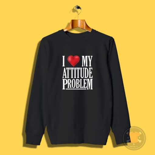 I Love My Attitude Sweatshirt