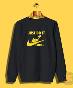 Just Do it Later Pikachu Pokemon Sweatshirt