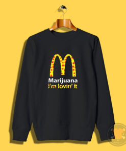 Marijuana I'm Lovin' It McDonald's Sweatshirt