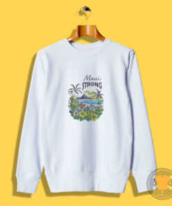 Maui Strong Fundraiser Wildfires On Maui Sweatshirt