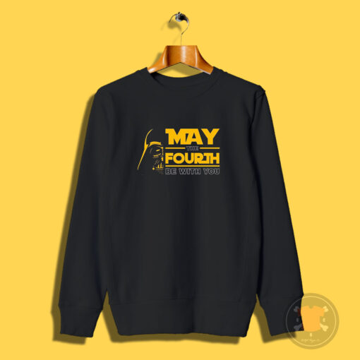 May The 4Th Be With You Shirt Darth Vader Star Wars Sweatshirt