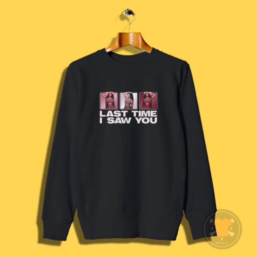 Nicki Minaj last Time Saw You Sweatshirt