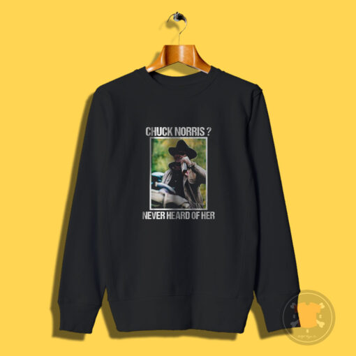 Rooster Cogburn John Wayne Chuck Norris Never Heard Of Her Sweatshirt