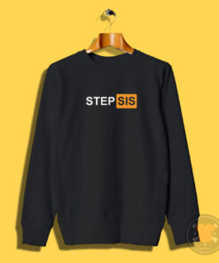 Step Sis Porn Hub Parody Sweatshirt