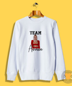 Team Ariana Madix Of Vanderpump Rules Sweatshirt