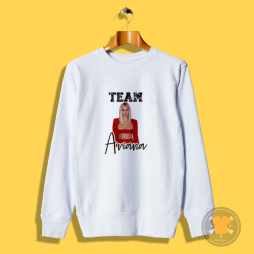 Team Ariana Madix Of Vanderpump Rules Sweatshirt